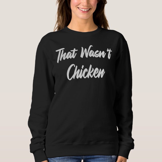 Sweatshirt Ce n'était pas le poulet Dessert Cookie Humour sar (Devant)