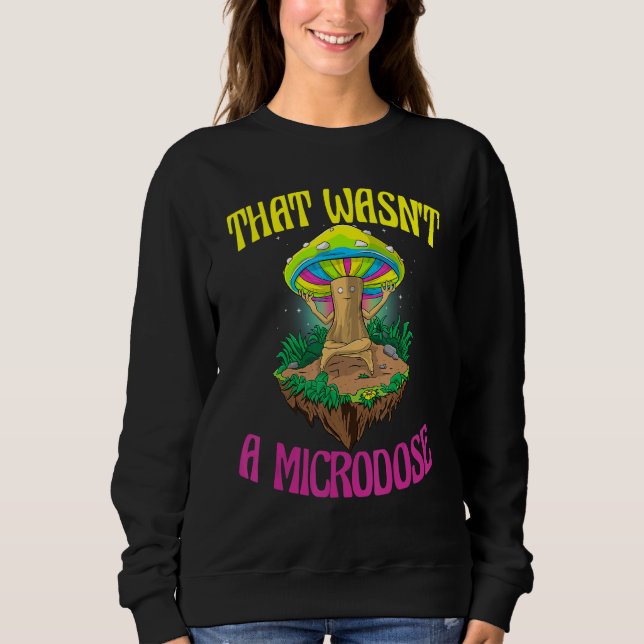 Sweatshirt Ce n'était pas une microdose de champignon magique (Devant)