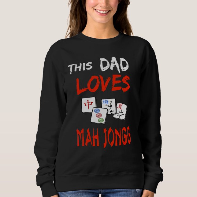 Sweatshirt Ce papa aime Mah Jongg Fun Tile Game Apparel 1 (Devant)