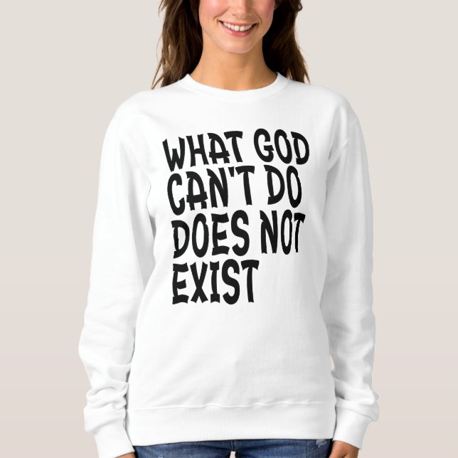 SWEATSHIRT CE QUE DIEU NE PEUT PAS FAIRE N'EXISTE PAS. (Devant)