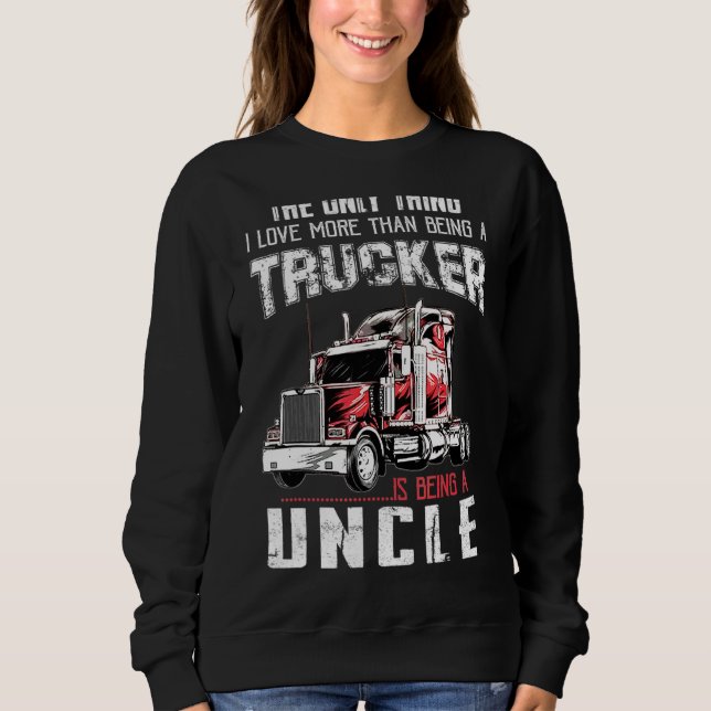 Sweatshirt Ce Que J'Aime Plus Qu'Être Un Trucker, C'Est Être  (Devant)