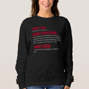 Sweatshirt Ce que je dis Je suis un développeur de logiciels