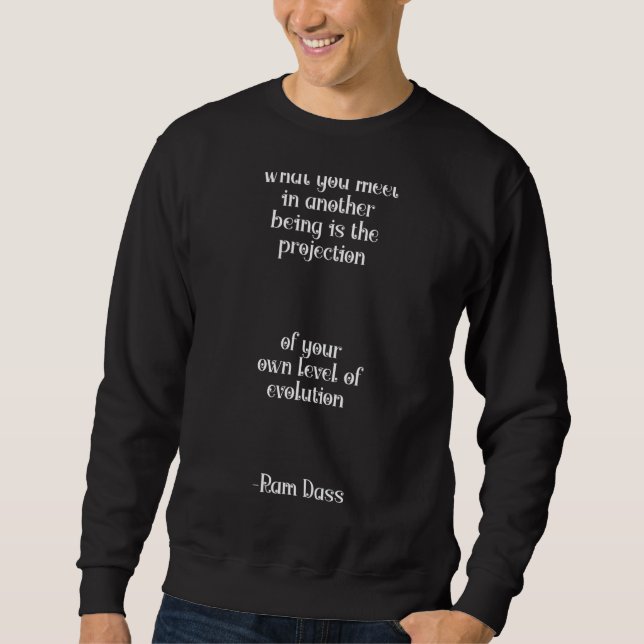 Sweatshirt Ce Que Vous Rencontrez Dans Un Autre Être Est La P (Devant)