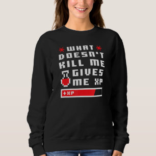 Sweatshirt Ce Qui M'A Tué Me Donne Xp Amour Amour Du Joueur A