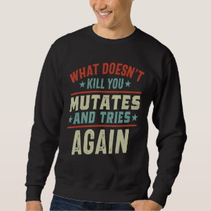 Sweatshirt Ce qui ne vous tue pas mute et essaie encore Viru