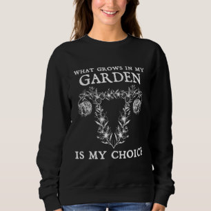 Sweatshirt Ce Qui Se Déroule Dans Mon Jardin Est Mon Choix Pr