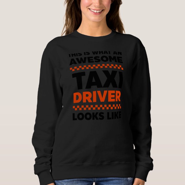 Sweatshirt Ce Qu'Un Chauffeur De Taxi Épatant Ressemble À Un  (Devant)