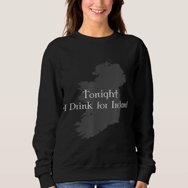 Sweatshirt Ce Soir, Je Bois Pour L'Irlande (Devant)