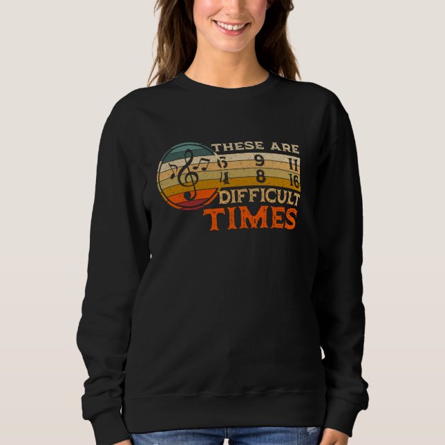 Sweatshirt Ce Sont Des Temps Difficiles Musique Lover Musicie (Devant)