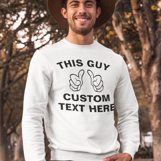 Sweatshirt Ce type ajoute votre propre texte ici (Créateur téléchargé)