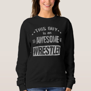 Sweatshirt Ce type est un lutteur incroyable Citation de lutt