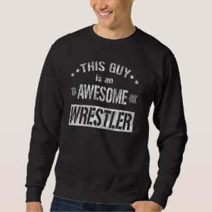 Sweatshirt Ce type est un lutteur incroyable Citation de lutt