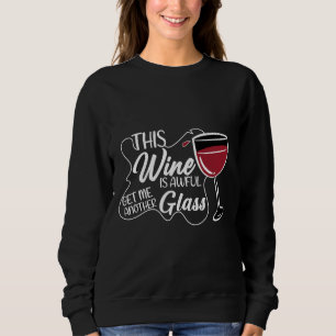 Sweatshirt Ce Vin Est Douloureux Obtenez-Moi Une Autre Idée D
