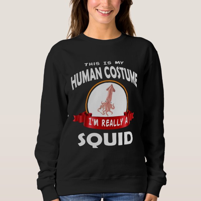 Sweatshirt Ceci est mon costume d'humain Je suis vraiment un  (Devant)