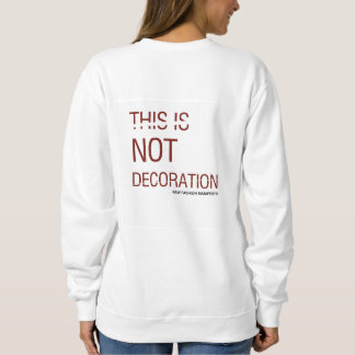 SWEATSHIRT CECI EST UNE DÉCORATION