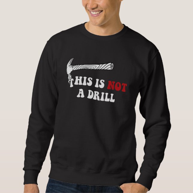 Sweatshirt Ceci n'est pas un foret Citation drôle de menuisie (Devant)