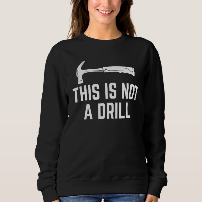 Sweatshirt Ceci n'est pas un foret Citation drôle de travaill (Devant)