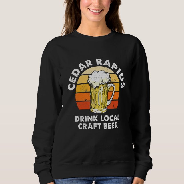 Sweatshirt Cèdre Rapids Boire Bière artisanale locale Iowa Ho (Devant)