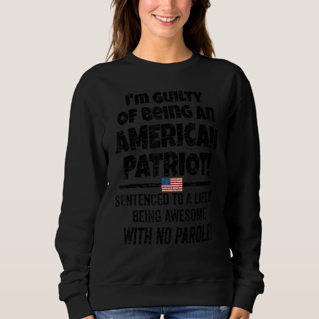 Sweatshirt Célébrons Le Drapeau Américain Coupable D'Être Un  (Devant)