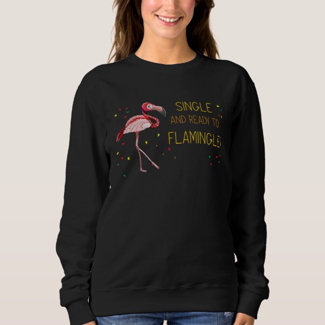 Sweatshirt Célibataire et prêt à flamingle  Flamant rose (Devant)