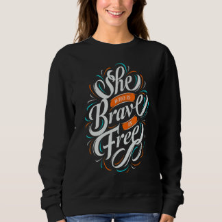 Sweatshirt Celle Qui Est Courageuse Est Libre Citation Positi