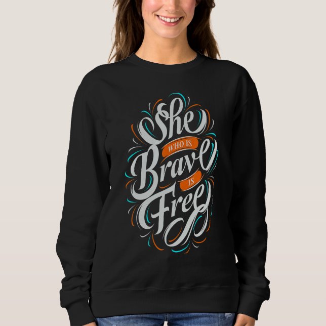 Sweatshirt Celle Qui Est Courageuse Est Libre Citation Positi (Devant)