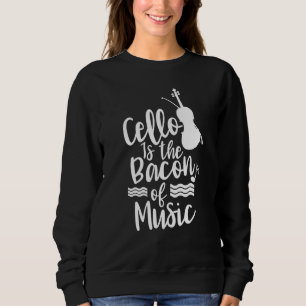 Sweatshirt Cello Est Le Bacon De Musique Cellist Musicien Pla