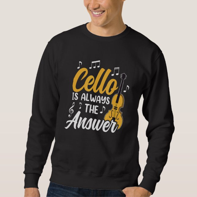 Sweatshirt Cello Est Toujours La Réponse Cellist Musicien Jou (Devant)
