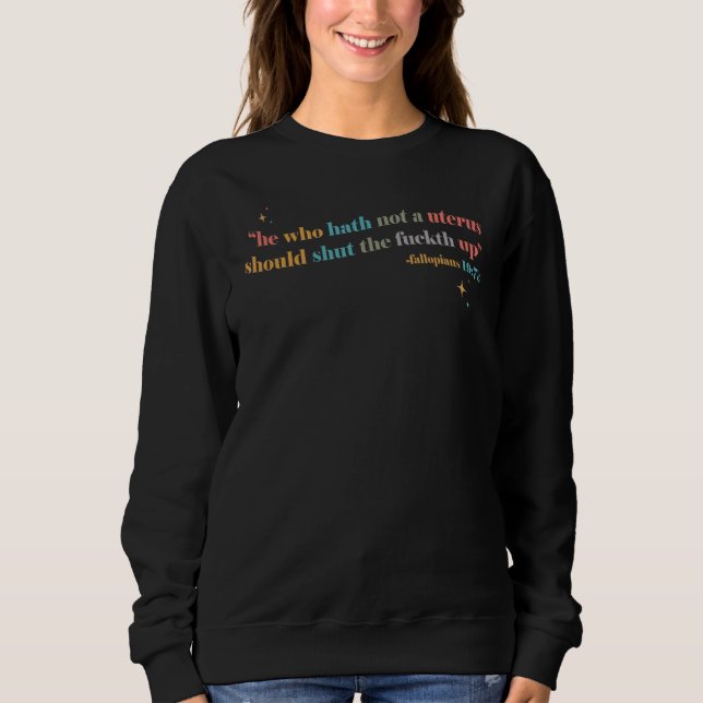 Sweatshirt Celui Qui N'A Pas D'Utérus Devrait Se Prévaloir De (Devant)