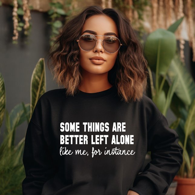 Sweatshirt Certaines choses sont mieux laissées tranquilles (Créateur téléchargé)