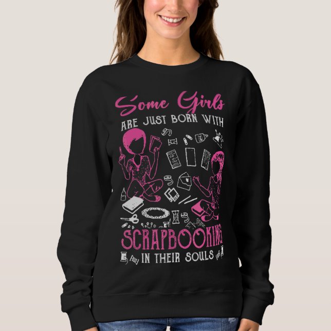 Sweatshirt Certaines Filles Sont Nées Avec Des Amours Scrapbo (Devant)