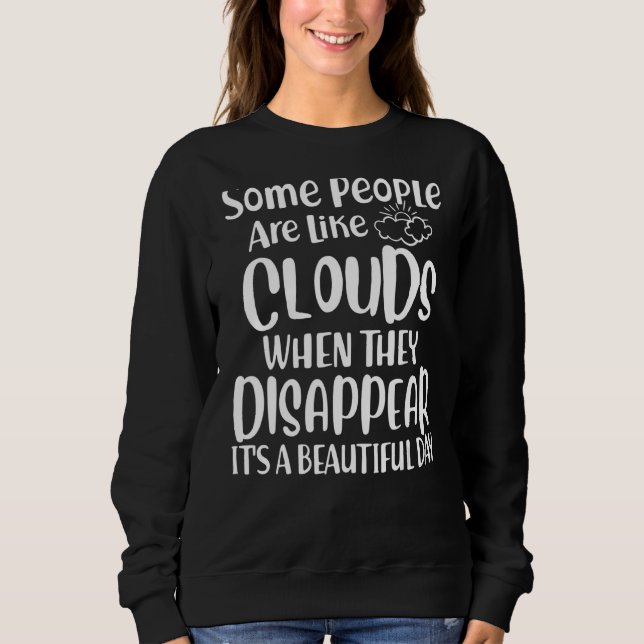 Sweatshirt Certaines Personnes Sont Comme Des Nuages Ils Disp (Devant)