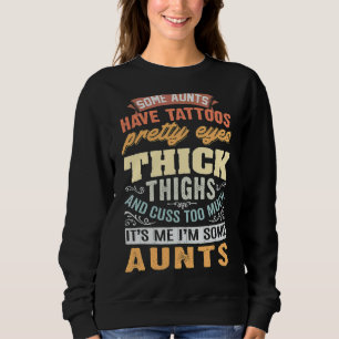 Sweatshirt Certaines Tantes Ont Des Tatouages De Jolies Yeux