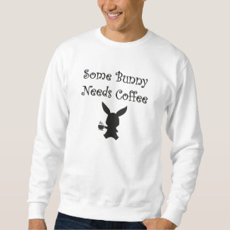 Sweatshirt Certains Bunny Ont Besoin De Café Drôle. Ajustée