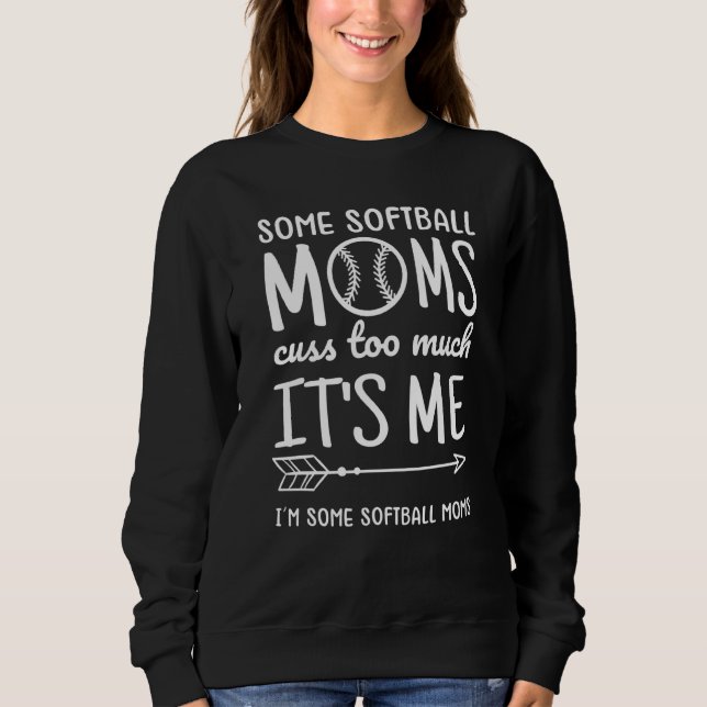 Sweatshirt Certains Moms De Softball Cusent Trop Je Certains  (Devant)