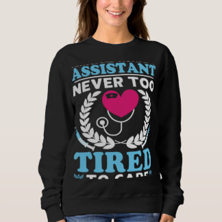 Sweatshirt Certified Nursing Assistant Never Too Tired to Car