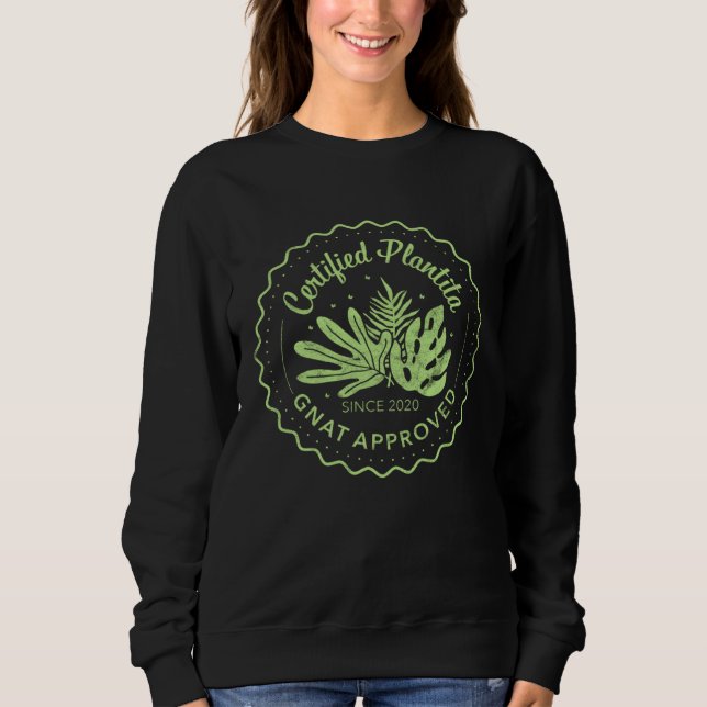 Sweatshirt Certified Plantita Gnat Approved  Plant Addicts (Devant)