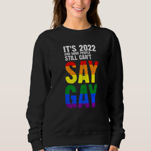Sweatshirt C'est 2022 Et certaines personnes encore gays Gay