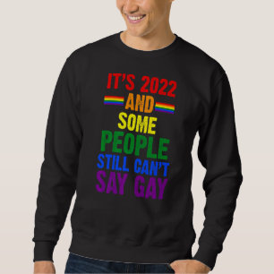 Sweatshirt C'est 2022 Et certaines personnes encore gays Gay