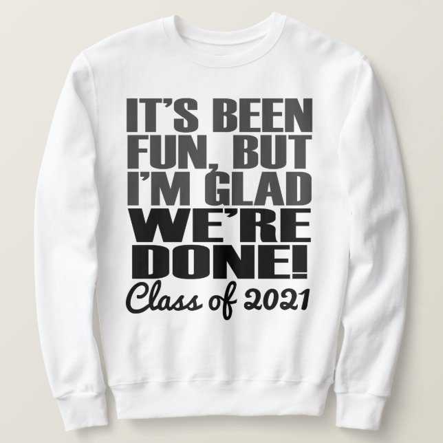 Sweatshirt C'est amusant, Classe des Aînés de 2021 (Design devant)