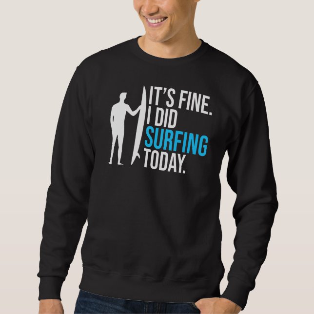 Sweatshirt C'Est Bien Que J'Ai Surfé Aujourd'Hui Funny Surfer (Devant)