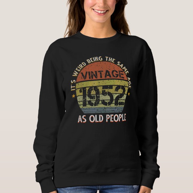 Sweatshirt C'est bizarre d'être le même âge que les personnes (Devant)