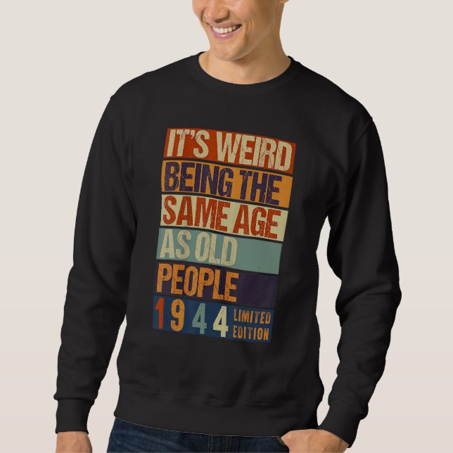Sweatshirt C'est bizarre d'être le même âge que les personnes (Devant)