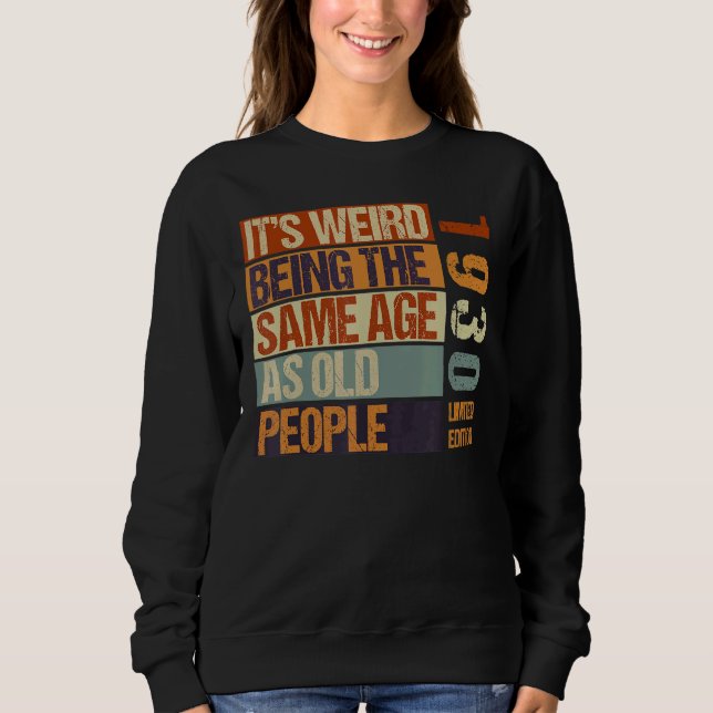 Sweatshirt C'est bizarre d'être le même âge que les personnes (Devant)