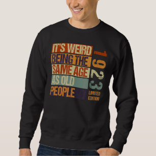 Sweatshirt C'est bizarre d'être le même âge que les personnes
