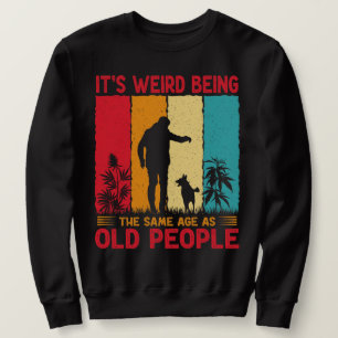 Sweatshirt C'est bizarre d'être le même âge que les personnes