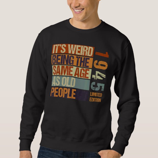 Sweatshirt C'est bizarre d'être le même âge que les personnes (Devant)