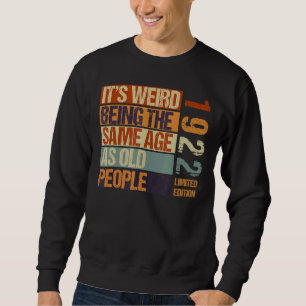 Sweatshirt C'est bizarre d'être le même âge que les personnes