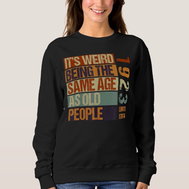 Sweatshirt C'est bizarre d'être le même âge que les personnes (Devant)
