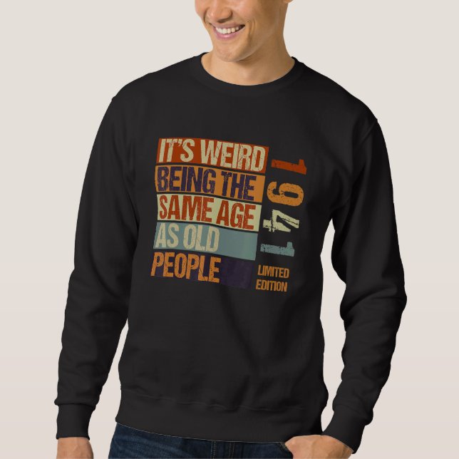 Sweatshirt C'est bizarre d'être le même âge que les personnes (Devant)